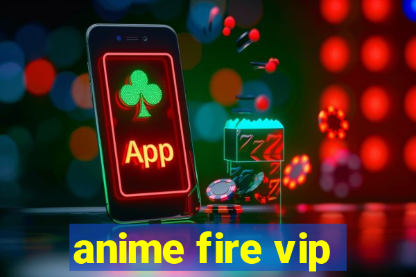 anime fire vip